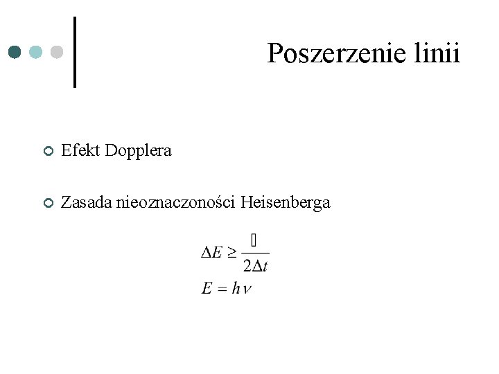 Poszerzenie linii ¢ Efekt Dopplera ¢ Zasada nieoznaczoności Heisenberga 