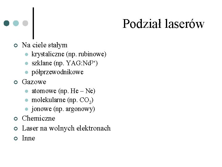Podział laserów ¢ Na ciele stałym l l l ¢ Gazowe l l l