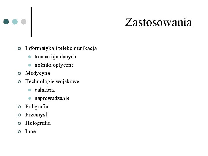 Zastosowania ¢ ¢ ¢ ¢ Informatyka i telekomunikacja l transmisja danych l nośniki optyczne