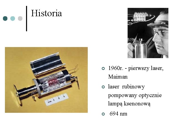 Historia ¢ 1960 r. - pierwszy laser, Maiman ¢ laser rubinowy pompowany optycznie lampą