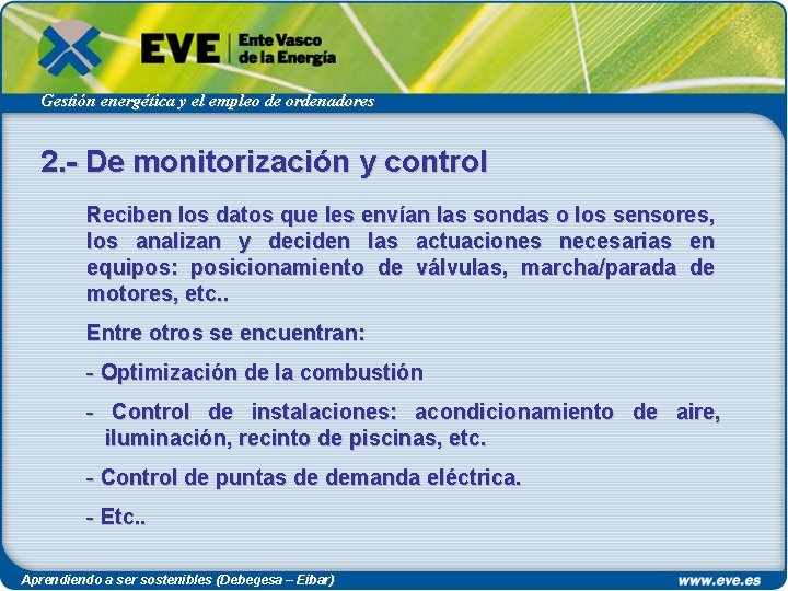 Gestión energética y el empleo de ordenadores 2. - De monitorización y control Reciben