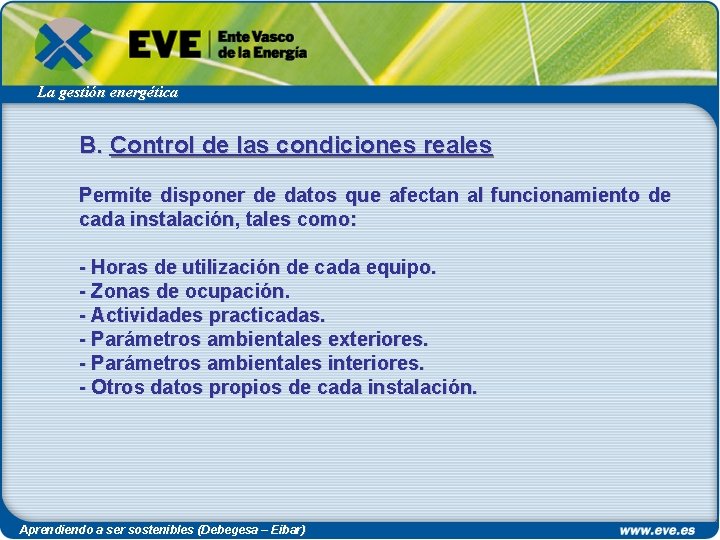 La gestión energética B. Control de las condiciones reales Permite disponer de datos que