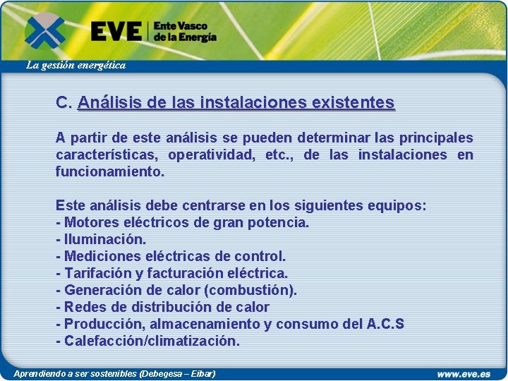 La gestión energética C. Análisis de las instalaciones existentes A partir de este análisis