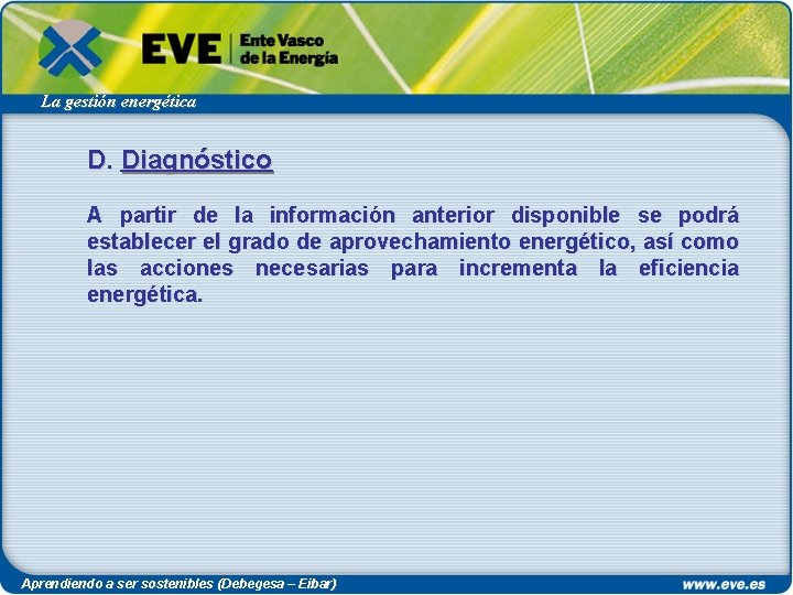 La gestión energética D. Diagnóstico A partir de la información anterior disponible se podrá