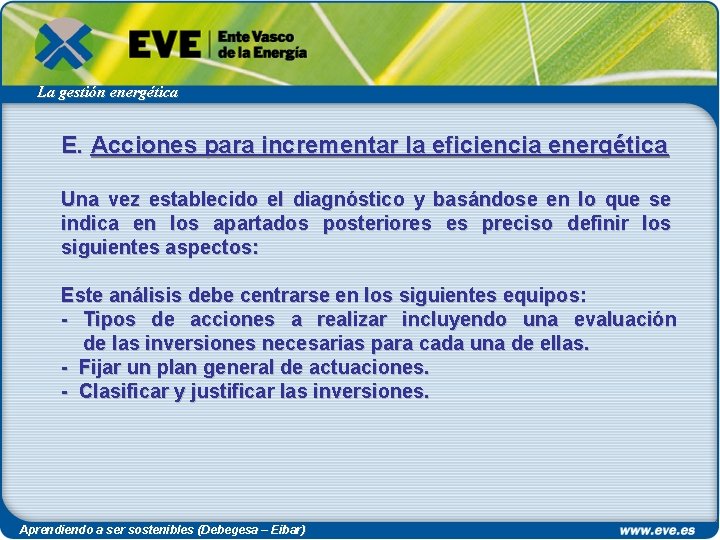 La gestión energética E. Acciones para incrementar la eficiencia energética Una vez establecido el