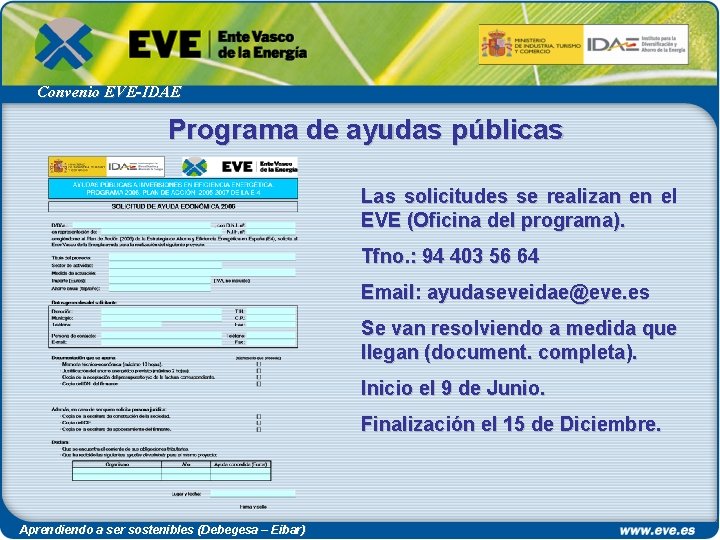 Convenio EVE-IDAE Programa de ayudas públicas Las solicitudes se realizan en el EVE (Oficina