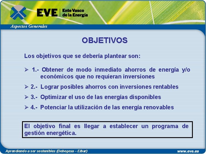 Aspectos Generales OBJETIVOS Los objetivos que se debería plantear son: Ø 1. - Obtener