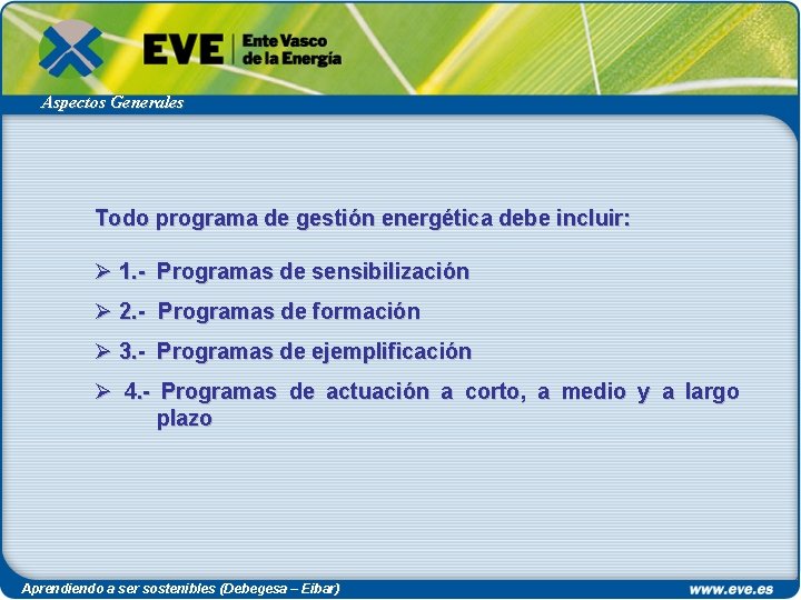 Aspectos Generales Todo programa de gestión energética debe incluir: Ø 1. - Programas de