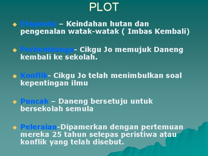 PLOT u Eksposisi – Keindahan hutan dan pengenalan watak-watak ( Imbas Kembali) u Perkembanga-