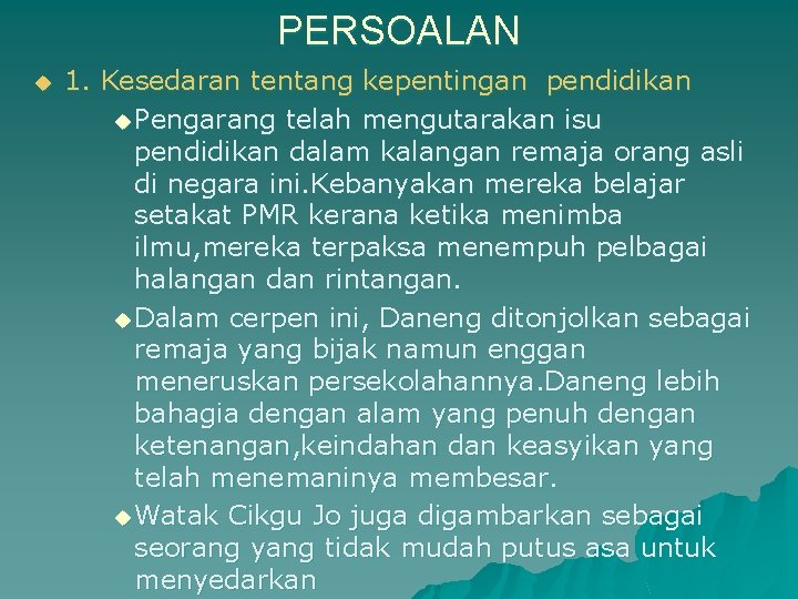 PERSOALAN u 1. Kesedaran tentang kepentingan pendidikan u Pengarang telah mengutarakan isu pendidikan dalam