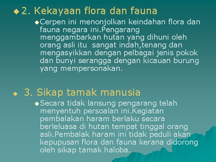 u 2. Kekayaan flora dan fauna u Cerpen ini menonjolkan keindahan flora dan fauna