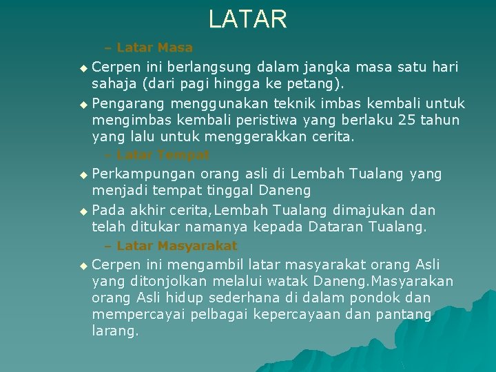 LATAR – Latar Masa u Cerpen ini berlangsung dalam jangka masa satu hari sahaja