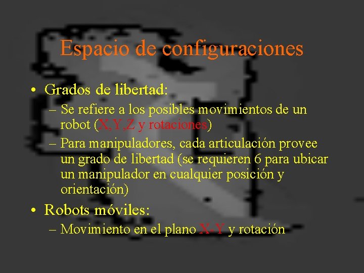 Espacio de configuraciones • Grados de libertad: – Se refiere a los posibles movimientos