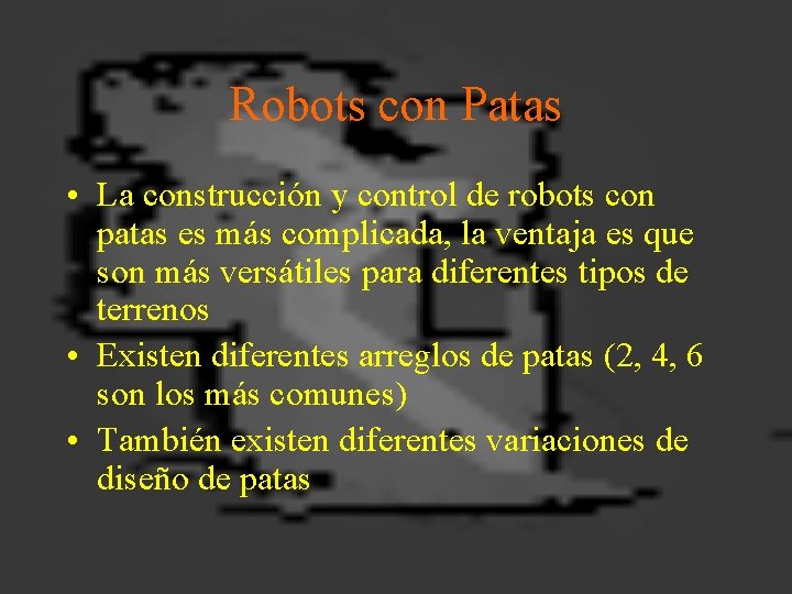 Robots con Patas • La construcción y control de robots con patas es más
