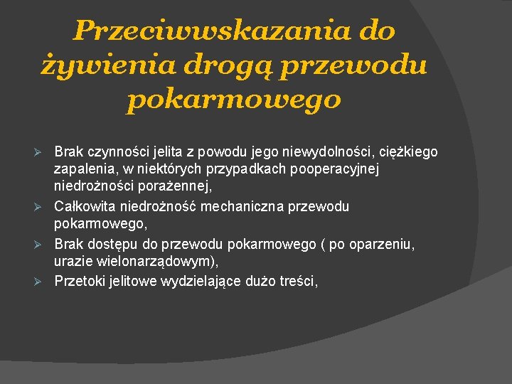 Przeciwwskazania do żywienia drogą przewodu pokarmowego Brak czynności jelita z powodu jego niewydolności, ciężkiego