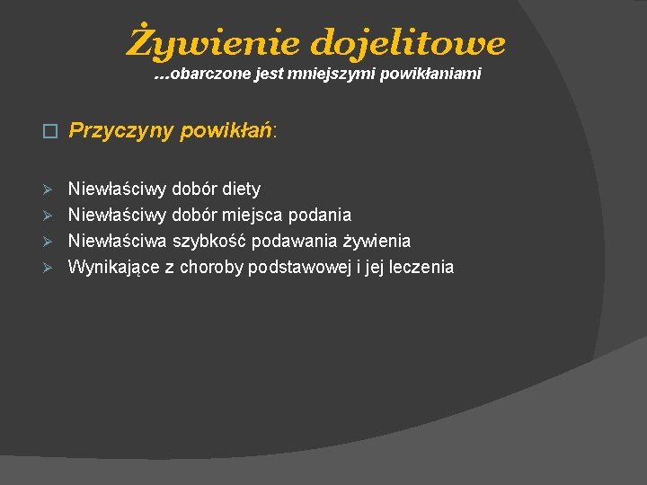Żywienie dojelitowe …obarczone jest mniejszymi powikłaniami � Przyczyny powikłań: Niewłaściwy dobór diety Ø Niewłaściwy