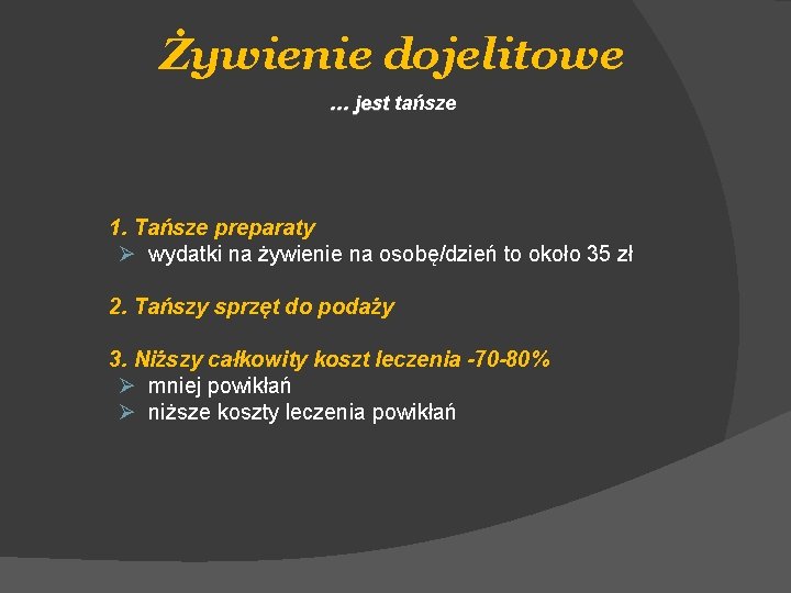 Żywienie dojelitowe … jest tańsze 1. Tańsze preparaty Ø wydatki na żywienie na osobę/dzień