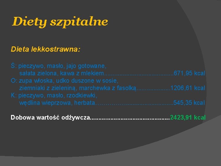 Diety szpitalne Dieta lekkostrawna: Ś: pieczywo, masło, jajo gotowane, sałata zielona, kawa z mlekiem.