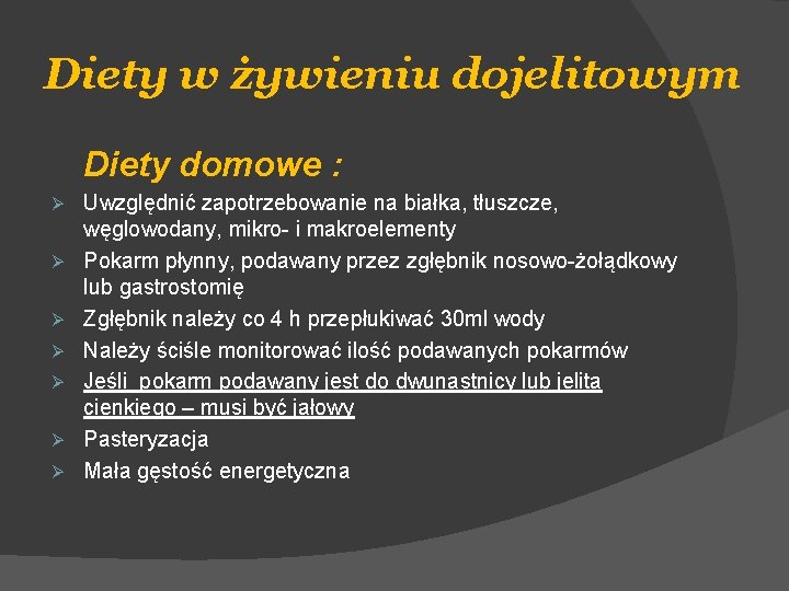Diety w żywieniu dojelitowym Diety domowe : Ø Ø Ø Ø Uwzględnić zapotrzebowanie na