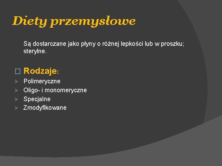 Diety przemysłowe Są dostarczane jako płyny o różnej lepkości lub w proszku; sterylne. �