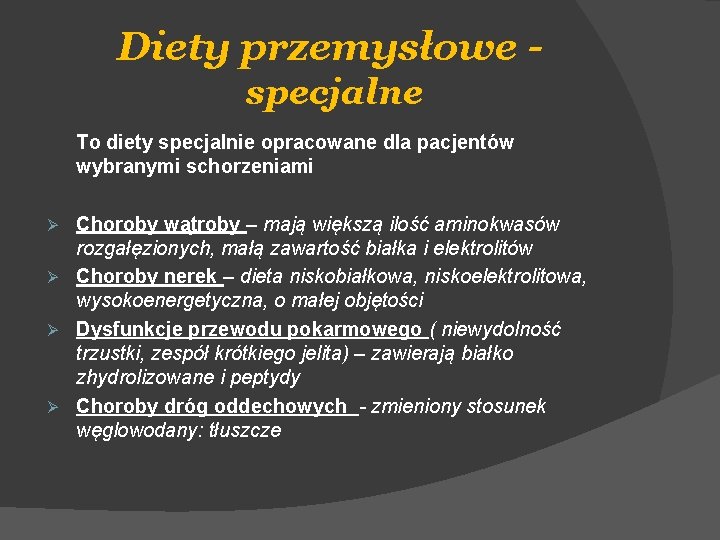Diety przemysłowe specjalne To diety specjalnie opracowane dla pacjentów wybranymi schorzeniami Choroby wątroby –