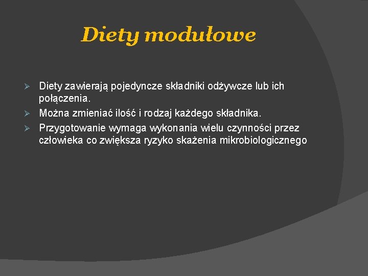 Diety modułowe Diety zawierają pojedyncze składniki odżywcze lub ich połączenia. Ø Można zmieniać ilość