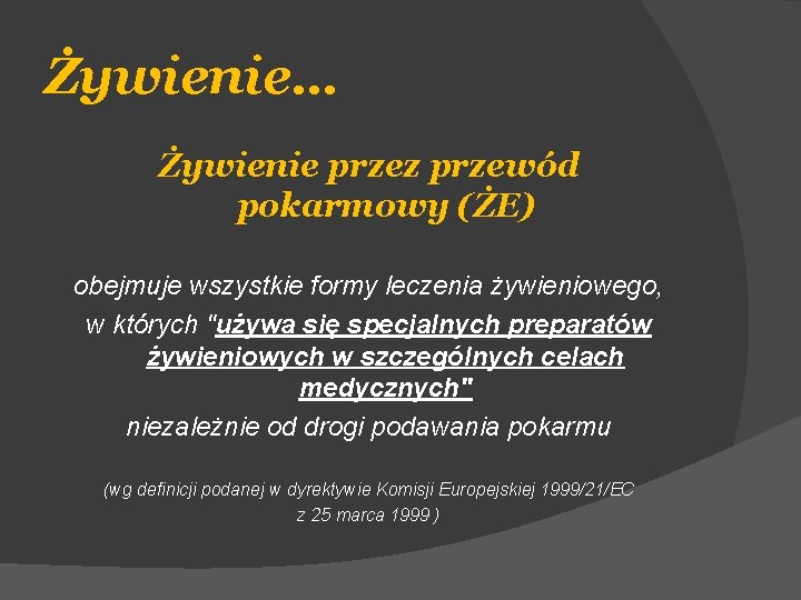 Żywienie… Żywienie przez przewód pokarmowy (ŻE) obejmuje wszystkie formy leczenia żywieniowego, w których "używa
