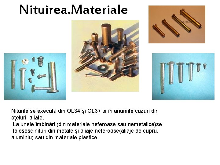 Nituirea. Materiale Niturile se execută din OL 34 şi OL 37 şi în anumite