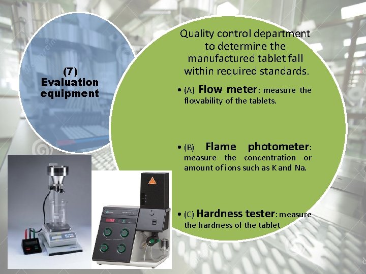 (7) Evaluation equipment Quality control department to determine the manufactured tablet fall within required