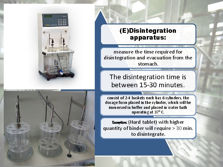 (E)Disintegration apparatus: measure the time required for disintegration and evacuation from the stomach. The