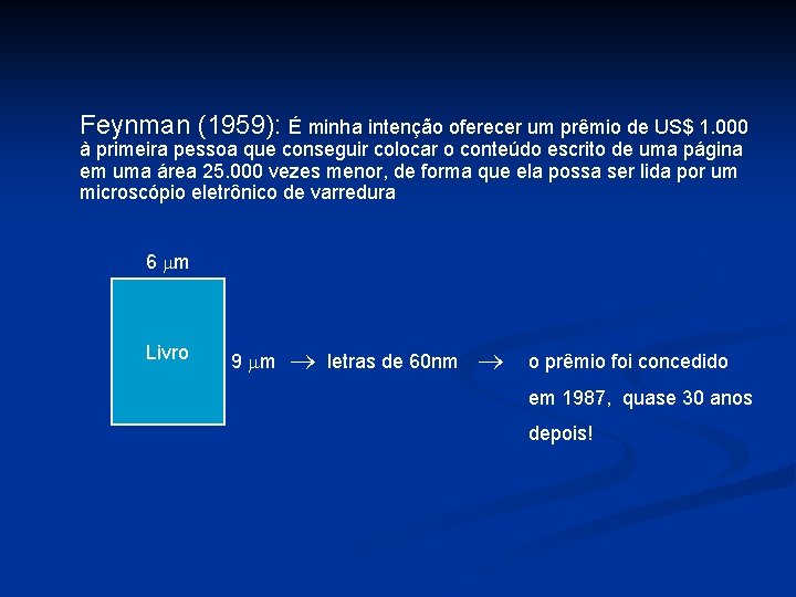 Feynman (1959): É minha intenção oferecer um prêmio de US$ 1. 000 à primeira