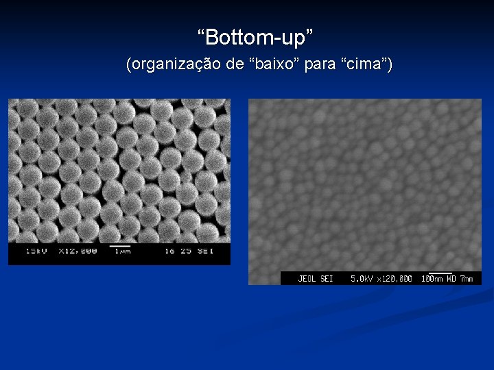 “Bottom-up” (organização de “baixo” para “cima”) 