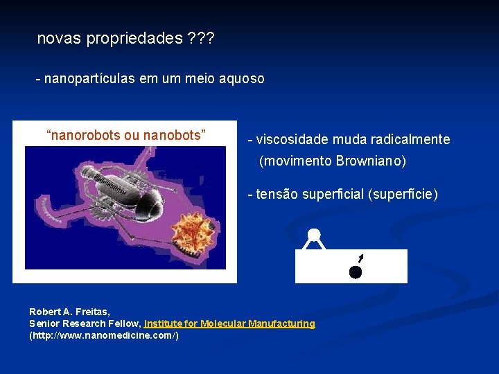 novas propriedades ? ? ? - nanopartículas em um meio aquoso “nanorobots ou nanobots”