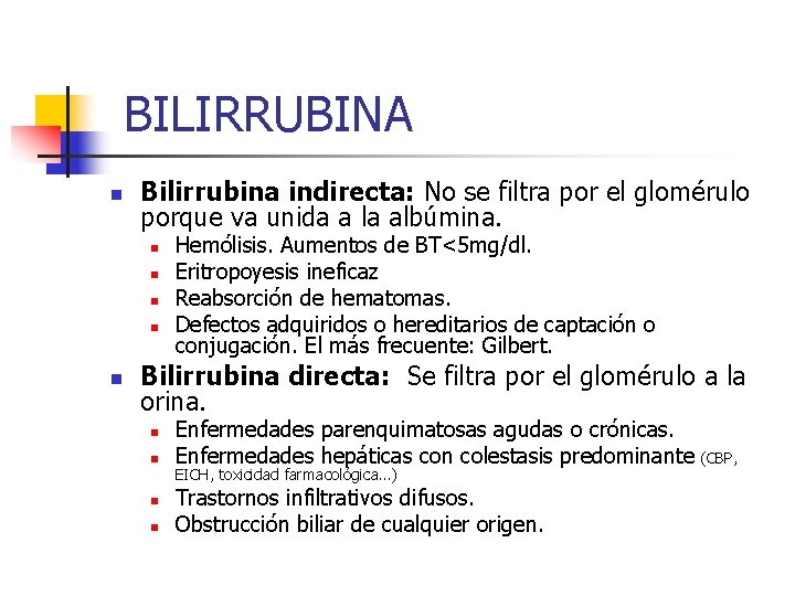 BILIRRUBINA n Bilirrubina indirecta: No se filtra por el glomérulo porque va unida a