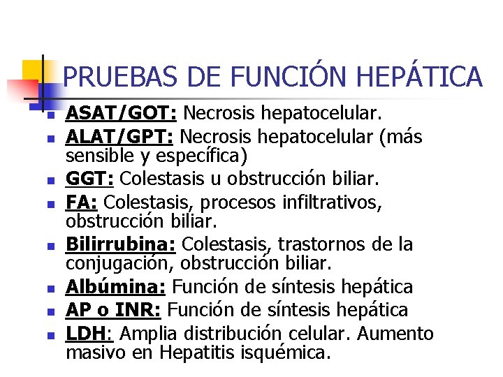 PRUEBAS DE FUNCIÓN HEPÁTICA n n n n ASAT/GOT: Necrosis hepatocelular. ALAT/GPT: Necrosis hepatocelular