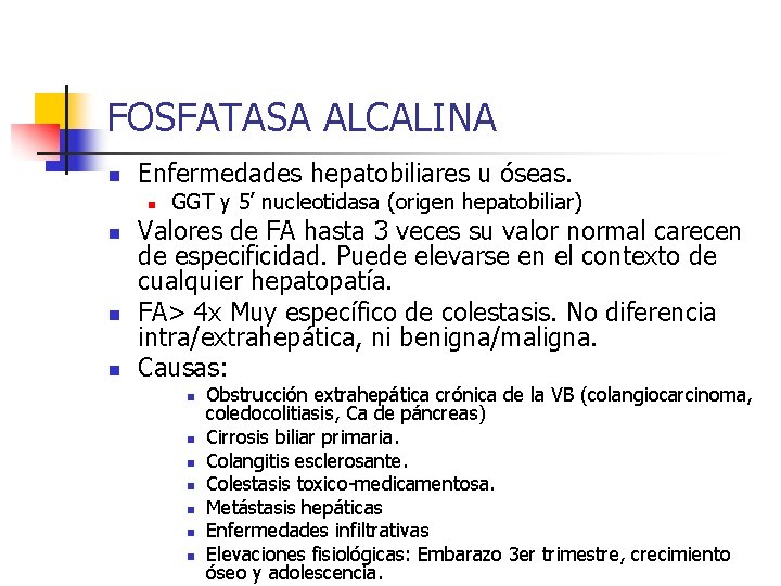 FOSFATASA ALCALINA n Enfermedades hepatobiliares u óseas. n n GGT y 5’ nucleotidasa (origen