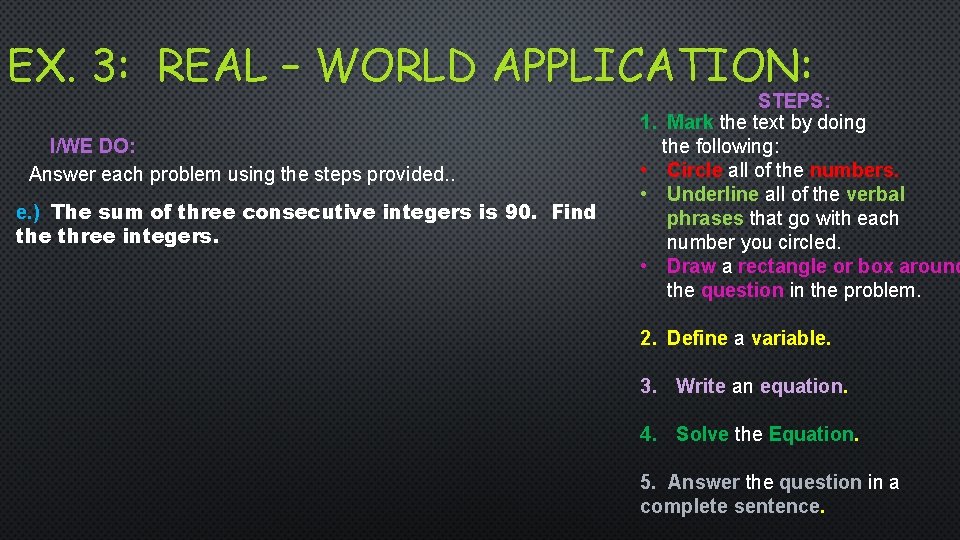 EX. 3: REAL – WORLD APPLICATION: I/WE DO: Answer each problem using the steps