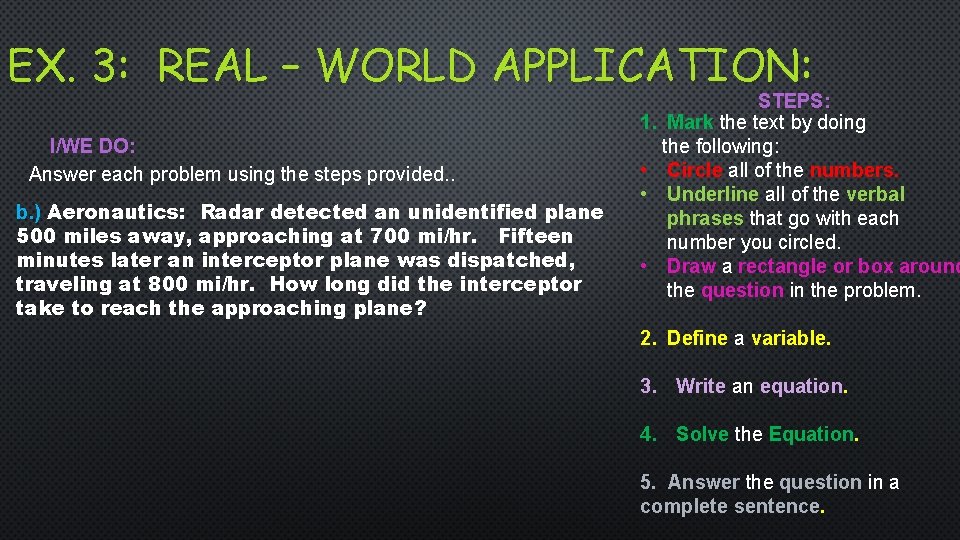 EX. 3: REAL – WORLD APPLICATION: I/WE DO: Answer each problem using the steps