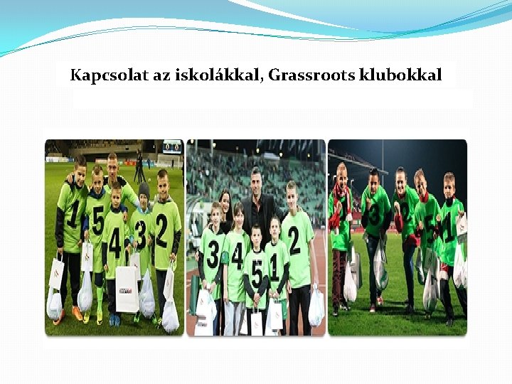 Kapcsolat az iskolákkal, Grassroots klubokkal 