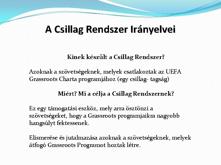A Csillag Rendszer Irányelvei Kinek készült a Csillag Rendszer? Azoknak a szövetségeknek, melyek csatlakoztak