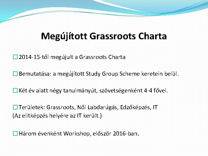 Megújított Grassroots Charta � 2014 -15 -től megújult a Grassroots Charta �Bemutatása: a megújított