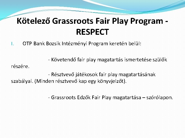 Kötelező Grassroots Fair Play Program RESPECT I. OTP Bank Bozsik Intézményi Program keretén belül: