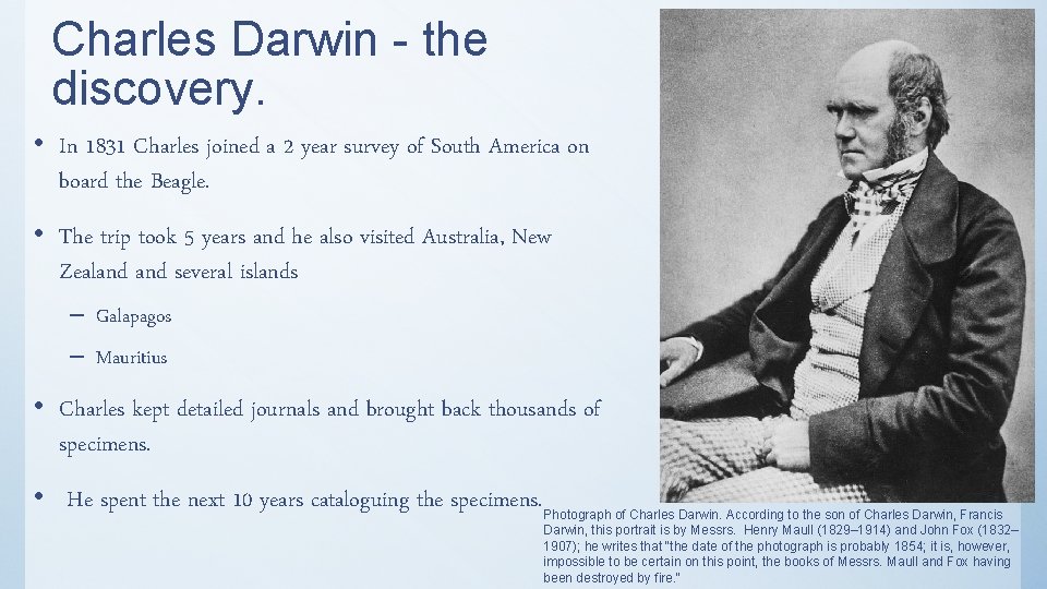 Charles Darwin - the discovery. • In 1831 Charles joined a 2 year survey