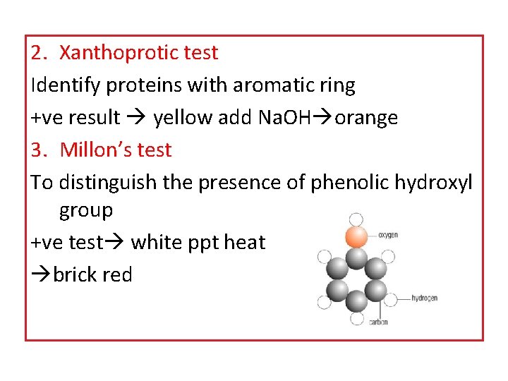 2. Xanthoprotic test Identify proteins with aromatic ring +ve result yellow add Na. OH