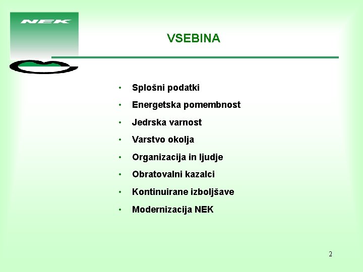 VSEBINA • Splošni podatki • Energetska pomembnost • Jedrska varnost • Varstvo okolja •