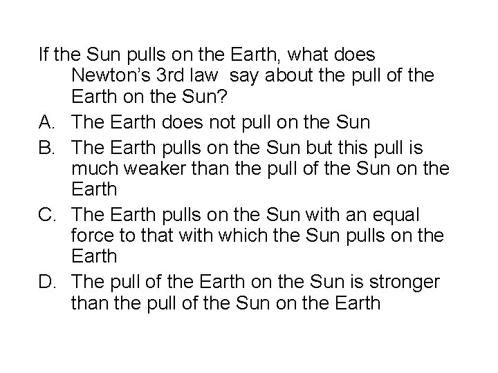 If the Sun pulls on the Earth, what does Newton’s 3 rd law say