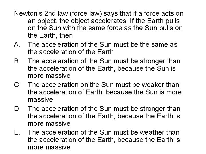 Newton’s 2 nd law (force law) says that if a force acts on an