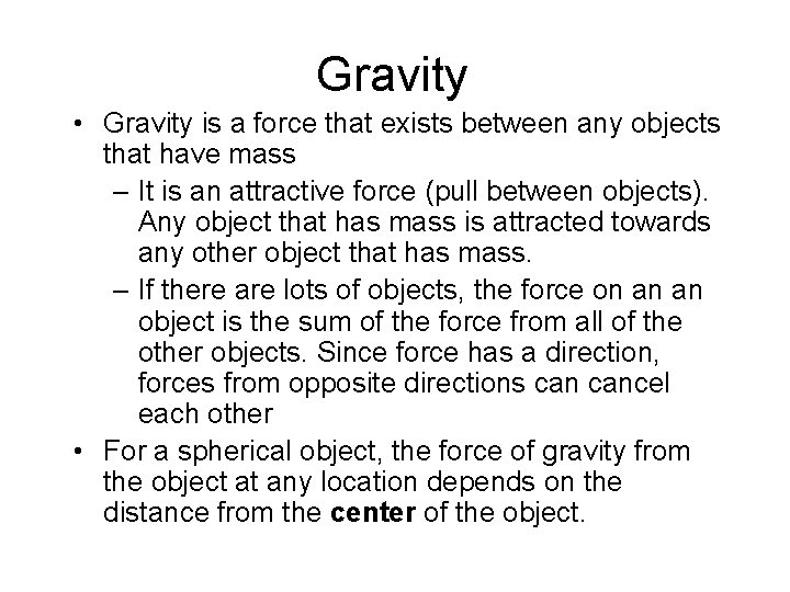 Gravity • Gravity is a force that exists between any objects that have mass