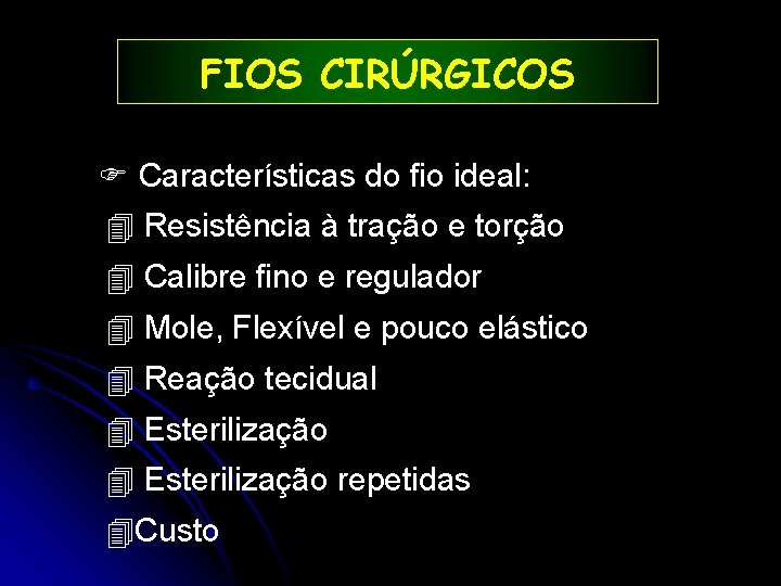 FIOS CIRÚRGICOS Características do fio ideal: 4 Resistência à tração e torção 4 Calibre