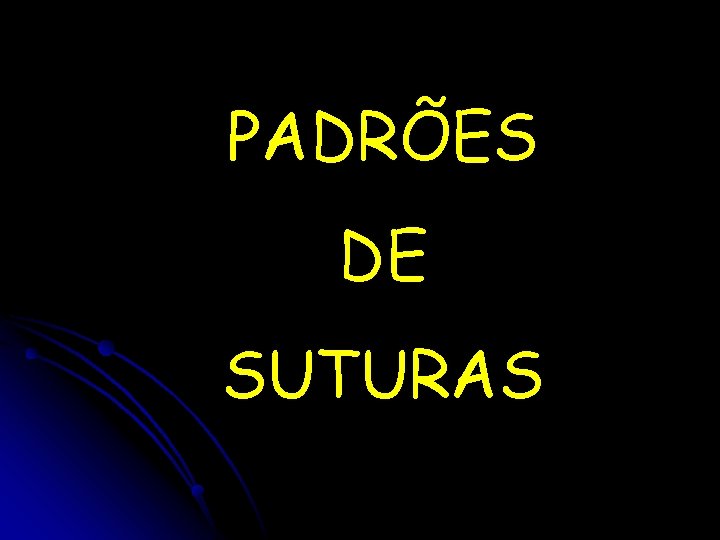 PADRÕES DE SUTURAS 